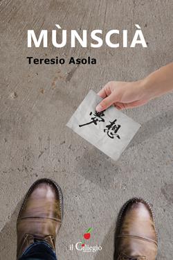 Munscià - Teresio Asola - Libro Il Ciliegio 2017, Narrativa | Libraccio.it