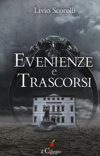 Evenienze e trascorsi - Livio Scorolli - Libro Il Ciliegio 2017, Narrativa | Libraccio.it