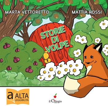 Storie di volpe. Ediz. a colori - Marta Vettorato, Mattia Rossi - Libro Il Ciliegio 2017, Dai 6 ai 99 anni | Libraccio.it