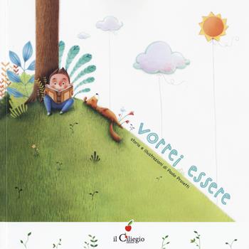 Vorrei essere. Ediz. a colori - Paolo Proietti - Libro Il Ciliegio 2017, Dai 3 ai 6 anni | Libraccio.it