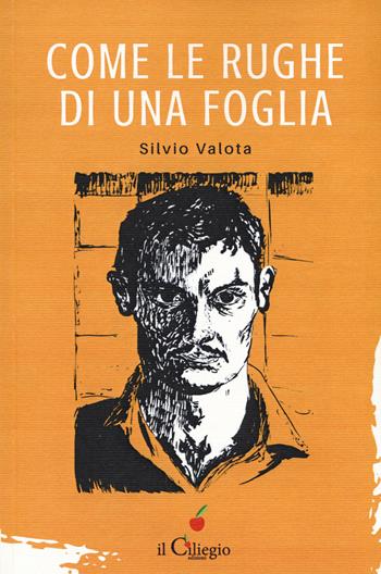 Come le rughe di una foglia - Silvio Valota - Libro Il Ciliegio 2017, Narrativa | Libraccio.it