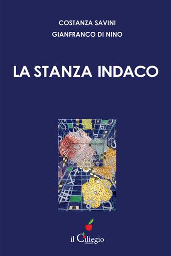 La stanza indaco - Costanza Savini, Gianfranco Di Nino - Libro Il Ciliegio 2017, Narrativa | Libraccio.it