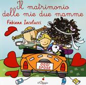 Il matrimonio delle mie due mamme. Ediz. a colori