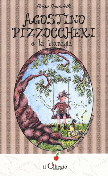 Agostino Pizzoccheri e la biomagia - Eloisa Donadelli - Libro Il Ciliegio 2018, Teenager | Libraccio.it