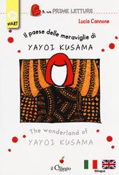 Il paese delle meraviglie di Yayoi Kusama. Ediz. italiana e inglese