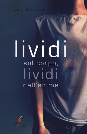 Lividi sul corpo, lividi nell'anima - Laura Romano - Libro Il Ciliegio 2018, Saggi | Libraccio.it