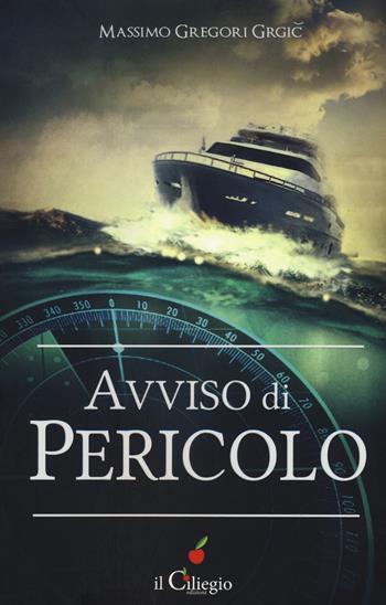 Avviso di pericolo - Massimo Gregori Grgic - Libro Il Ciliegio 2018, NoireGialli | Libraccio.it