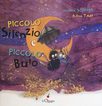 Piccolo Silenzio e piccolo Buio. Ediz. a colori - Marina Sceffer - Libro Il Ciliegio 2018, Dai 3 ai 6 anni | Libraccio.it