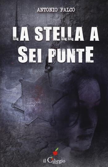 La stella a sei punte - Antonio Falco - Libro Il Ciliegio 2018, NoireGialli | Libraccio.it