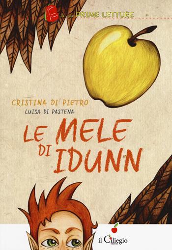 Le mele di Idunn - Cristina Di Pietro, Luisa Di Pastena - Libro Il Ciliegio 2018, Le mie prime letture | Libraccio.it