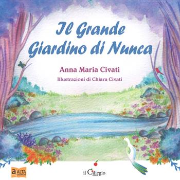 Il grande giardino di Nunca - Anna Maria Civati - Libro Il Ciliegio 2018, Dai 6 ai 99 anni | Libraccio.it