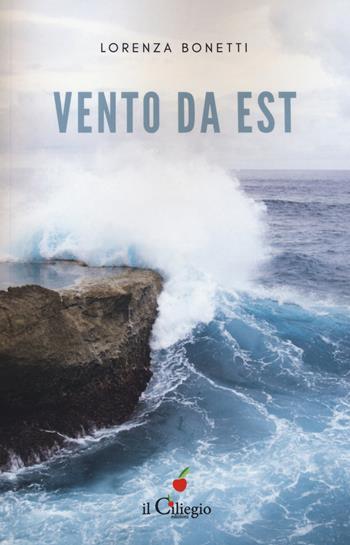 Vento da est - Lorenza Bonetti - Libro Il Ciliegio 2018, Percorsi | Libraccio.it