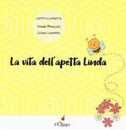 La vita dell'apetta Linda. Ediz. illustrata - Iolanda Monacelli, Liliane Laemmle - Libro Il Ciliegio 2019, Dai 3 ai 6 anni | Libraccio.it