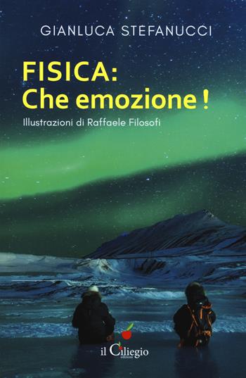 Fisica: che emozione! - Gianluca Stefanucci - Libro Il Ciliegio 2019, Saggi | Libraccio.it