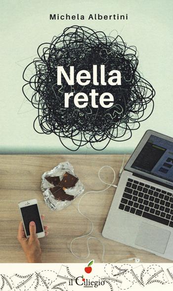 Nella rete - Michela Albertini - Libro Il Ciliegio 2019, Teenager | Libraccio.it