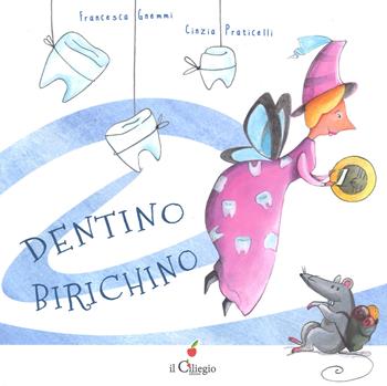 Dentino birichino - Francesca Gnemmi - Libro Il Ciliegio 2019, Dai 6 ai 99 anni | Libraccio.it