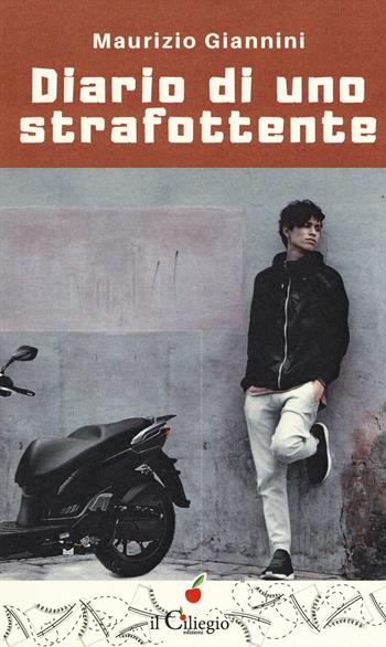 Diario di uno strafottente - Maurizio Giannini - Libro Il Ciliegio 2019, Teenager | Libraccio.it