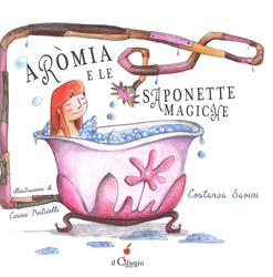 Aròmia e le saponette magiche - Costanza Savini - Libro Il Ciliegio 2019, Ciliegine inbook | Libraccio.it