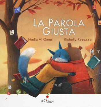 La parola giusta - Nadia Al Omari - Libro Il Ciliegio 2019, Dai 3 ai 6 anni | Libraccio.it