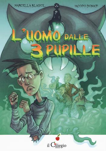 L'uomo dalle 3 pupille - Marcella Biasol, Iacopo Donati - Libro Il Ciliegio 2019, Dai 9 ai 99 anni | Libraccio.it