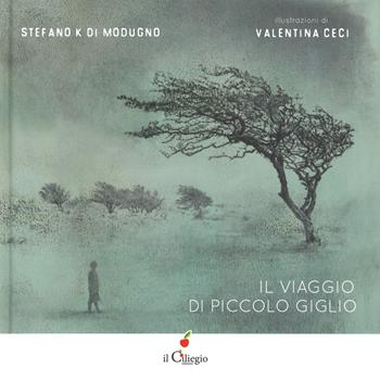Il viaggio di piccolo giglio - Stefano K Di Modugno - Libro Il Ciliegio 2019, Ciliegine inbook | Libraccio.it