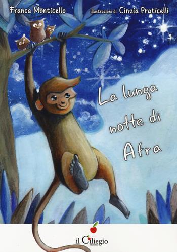 La lunga notte di Afra - Franca Monticello - Libro Il Ciliegio 2019, Dai 9 ai 99 anni | Libraccio.it