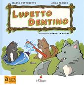 Lupetto dentino. Ediz. ad alta leggibilità