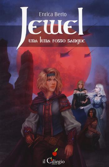 Una luna rosso sangue. Jewel - Enrica Berto - Libro Il Ciliegio 2019, Pegaso | Libraccio.it