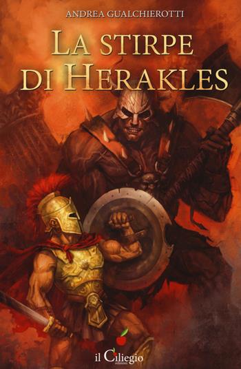 La stirpe di Herakles - Andrea Gualchierotti - Libro Il Ciliegio 2019, Pegaso | Libraccio.it