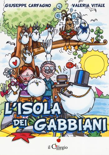 L' isola dei gabbiani - Giuseppe Carfagno, Valeria Vitale - Libro Il Ciliegio 2019, Dai 9 ai 99 anni | Libraccio.it