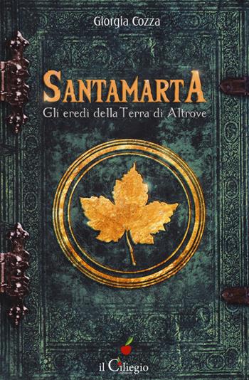 Santamarta. Gli eredi della Terra di Altrove - Giorgia Cozza - Libro Il Ciliegio 2019, Pegaso | Libraccio.it