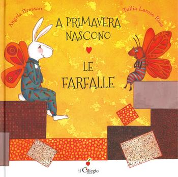 A primavera nascono le farfalle. Ediz. a colori - Tullia Larese Roia - Libro Il Ciliegio 2019, Dai 3 ai 6 anni | Libraccio.it
