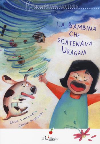 La bambina che scatenava uragani - Elisa Vincenzi - Libro Il Ciliegio 2019, Le mie prime letture | Libraccio.it