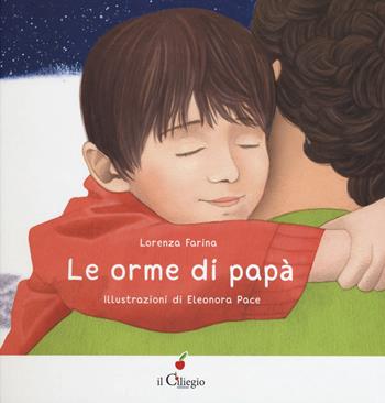 Le orme di papà. Ediz. a colori - Lorenza Farina - Libro Il Ciliegio 2019, Dai 3 ai 6 anni | Libraccio.it
