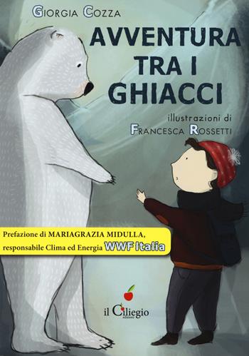 Avventura tra i ghiacci - Giorgia Cozza - Libro Il Ciliegio 2019, Dai 9 ai 99 anni | Libraccio.it