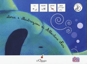 Lo squalo senza denti. Ediz. a colori - Albertina Neri - Libro Il Ciliegio 2019, Ciliegine inbook | Libraccio.it
