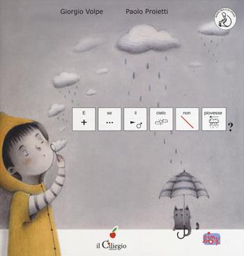 E se il cielo non piovesse? InBook - Giorgio Volpe, Paolo Proietti - Libro Il Ciliegio 2019, Ciliegine inbook | Libraccio.it