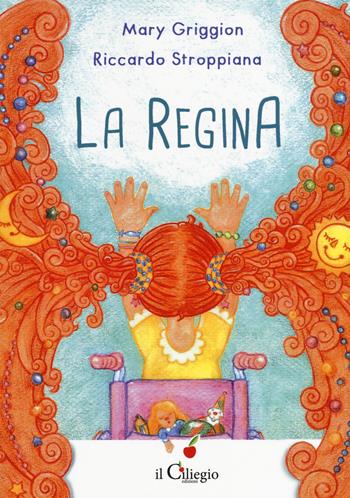 La regina - Mary Griggion - Libro Il Ciliegio 2020, Dai 6 ai 99 anni | Libraccio.it