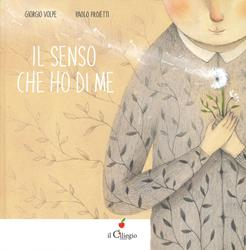 Il senso che ho di me. Ediz. a colori - Giorgio Volpe, Paolo Proietti - Libro Il Ciliegio 2020, Dai 6 ai 99 anni | Libraccio.it