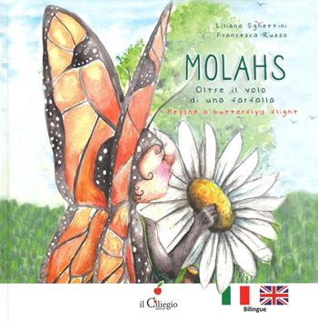 Molahs. Oltre il volo di una farfalla-Beyond a butterfly's flight. Ediz. bilingue - Liliana Sghettini, Francesca Russo - Libro Il Ciliegio 2020, Dai 6 ai 99 anni | Libraccio.it