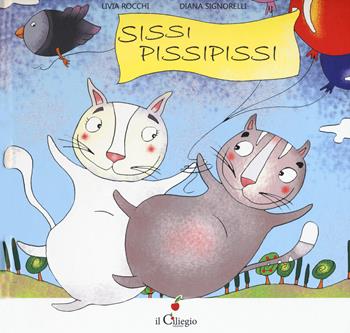 Sissi pissipissi. Ediz. a colori - Livia Rocchi, Diana Signorelli - Libro Il Ciliegio 2020, Dai 3 ai 6 anni | Libraccio.it