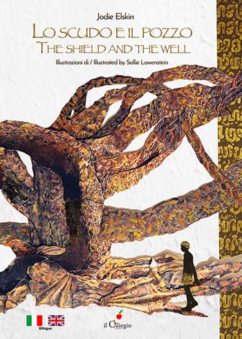 Lo scudo e il pozzo-The shield and the well - Jodie Elskin - Libro Il Ciliegio 2020, Dai 9 ai 99 anni | Libraccio.it