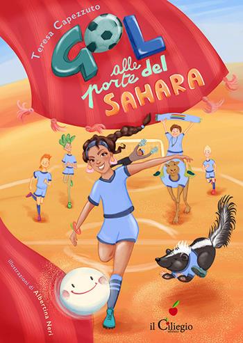 Gol alle porte del Sahara - Teresa Capezzuto - Libro Il Ciliegio 2020, Dai 6 ai 99 anni | Libraccio.it