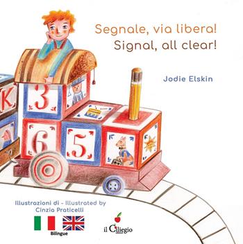 Segnale, via libera!-Signal, all clear! Ediz. a colori - Jodie Elskin - Libro Il Ciliegio 2020, Dai 3 ai 6 anni | Libraccio.it