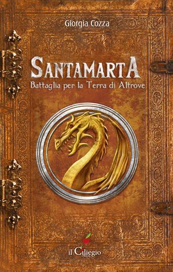 Santamarta. Battaglia per la Terra di Altrove - Giorgia Cozza - Libro Il Ciliegio 2020, Pegaso | Libraccio.it