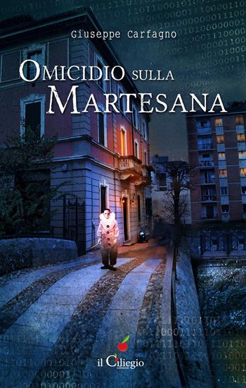 Omicidio sulla Martesana - Giuseppe Carfagno - Libro Il Ciliegio 2020, NoireGialli | Libraccio.it