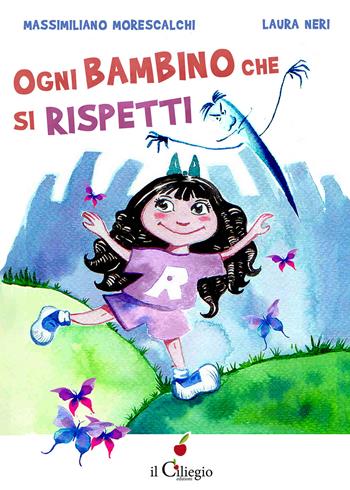 Ogni bambino che si rispetti - Massimiliano Morescalchi - Libro Il Ciliegio 2020, Dai 9 ai 99 anni | Libraccio.it