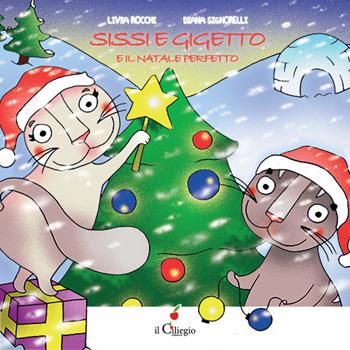 Sissi e Gigetto e il Natale perfetto. Ediz. a colori - Livia Rocchi - Libro Il Ciliegio 2020, Dai 3 ai 6 anni | Libraccio.it