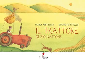 Il trattore di zio Gastone. Ediz. a colori - Franca Monticello - Libro Il Ciliegio 2021, Dai 3 ai 6 anni | Libraccio.it