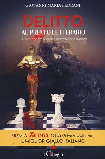 Delitto al premio letterario - Giovanni Maria Pedrani - Libro Il Ciliegio 2021, Noir e gialli | Libraccio.it